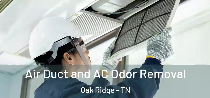  Air Duct and AC Odor Removal Oak Ridge - TN
