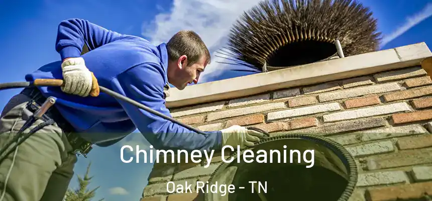  Chimney Cleaning Oak Ridge - TN