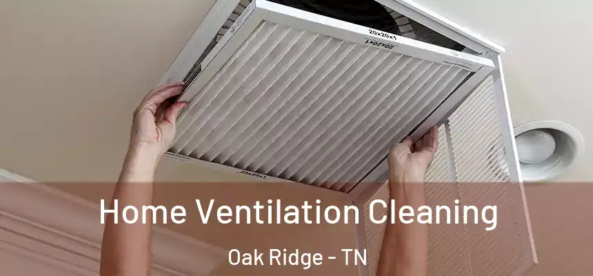  Home Ventilation Cleaning Oak Ridge - TN